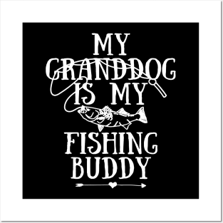 My Granddog Is My Fishing Buddy Funny Fisherman Fisher Fishing Lover Gift Posters and Art